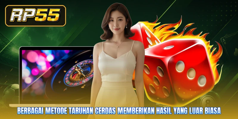 Berbagai metode taruhan cerdas memberikan hasil yang luar biasa