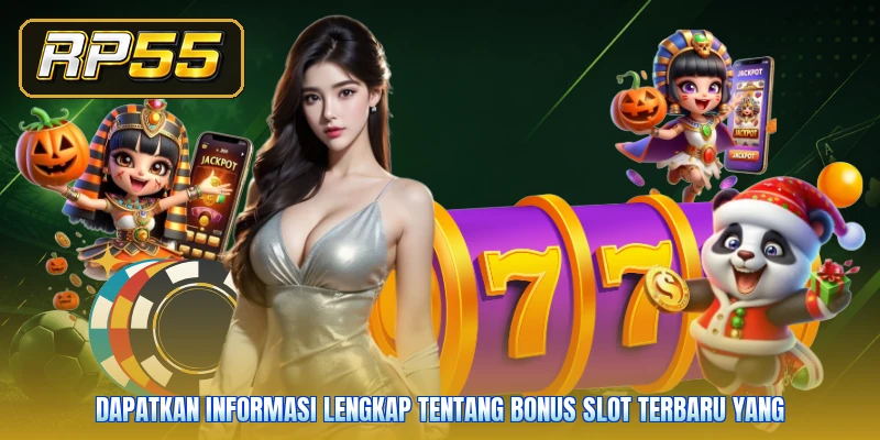 Dapatkan informasi lengkap tentang bonus slot terbaru yang