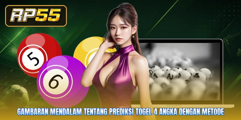 Gambaran mendalam tentang Prediksi Togel 4 Angka dengan metode