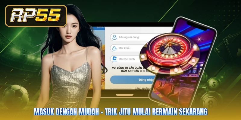 Masuk Dengan Mudah - Trik Jitu Mulai Bermain Sekarang