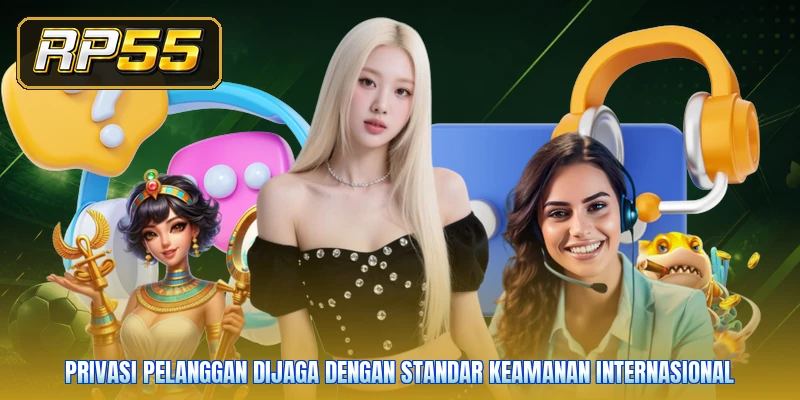 Privasi pelanggan dijaga dengan standar keamanan internasional
