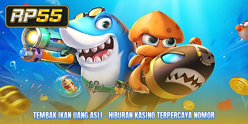 Tembak Ikan Uang Asli - Hiburan Kasino Terpercaya Nomor